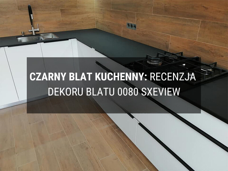 Czarny blat kuchenny: recenzja dekoru blatu 0080 SX Fot. №19