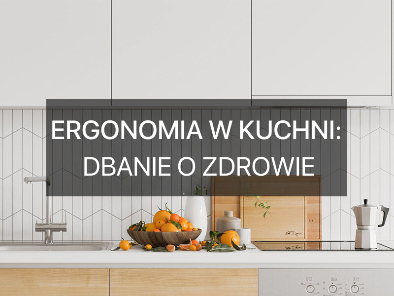 Ergonomia w kuchni: wymiar dbałości o zdrowie Fot. №23